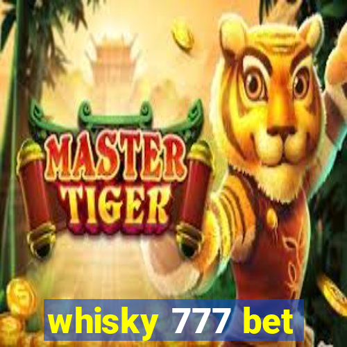 whisky 777 bet